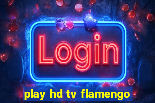 play hd tv flamengo